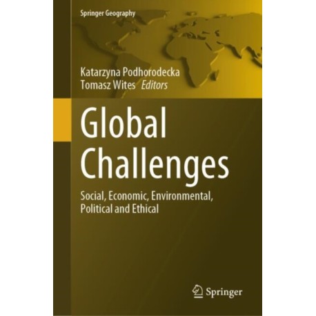 Global Challenges: Social, Economic, Environmental, Political and Ethical