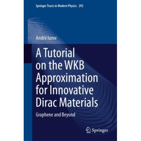 A Tutorial on the WKB Approximation for Innovative Dirac Materials: Graphene and Beyond