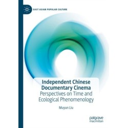 Independent Chinese Documentary Cinema: Perspectives on Time and Ecological Phenomenology
