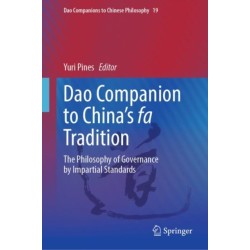 Dao Companion to China’s fa Tradition: The Philosophy of Governance by Impartial Standards