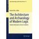 The Architecture and Archaeology of Modern Logic: Studies Dedicated to Goran Sundholm