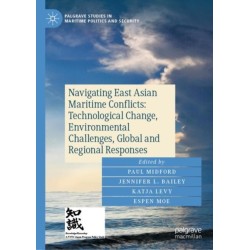 Navigating East Asian Maritime Conflicts: Technological Change, Environmental Challenges, Global and Regional Responses