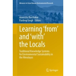 Learning ‘from’ and ‘with’ the Locals: Traditional Knowledge Systems for Environmental Sustainability in the Himalayas