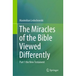 The Miracles of the Bible Viewed Differently: Part 1 the New Testament