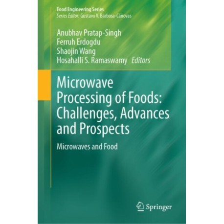 Microwave Processing of Foods: Challenges, Advances and Prospects: Microwaves and Food