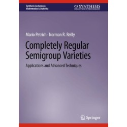 Completely Regular Semigroup Varieties: Applications and Advanced Techniques