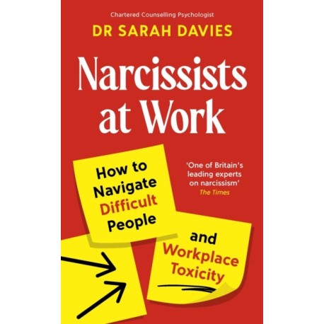Narcissists at Work: How to navigate difficult people and workplace toxicity