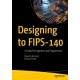 Designing to FIPS-140: A Guide for Engineers and Programmers