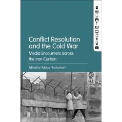 Conflict Resolution and the Cold War: Media Encounters across the Iron Curtain