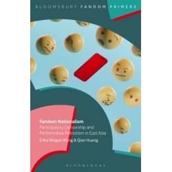 Fandom Nationalism: Participatory Censorship and Performative Patriotism in East Asia