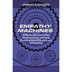 Empathy Machines: This American Life, Podcasting, and the Public Radio Structure of Feeling