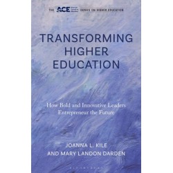 Transforming Higher Education: How Bold and Innovative Leaders Entrepreneur the Future