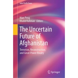 The Uncertain Future of Afghanistan: Terrorism, Reconstruction, and Great-Power Rivalry