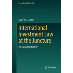 International Investment Law at the Juncture: An Asian Perspective