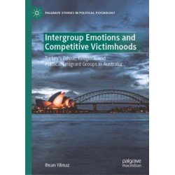 Intergroup Emotions and Competitive Victimhoods: Turkey’s Ethnic, Religious and Political Emigrant Groups in Australia