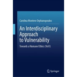 An Interdisciplinary Approach to Vulnerability: Towards a Humane Ethics