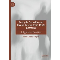 Aracy de Carvalho and Jewish Rescue from 1930s Germany: A Righteous Brazilian