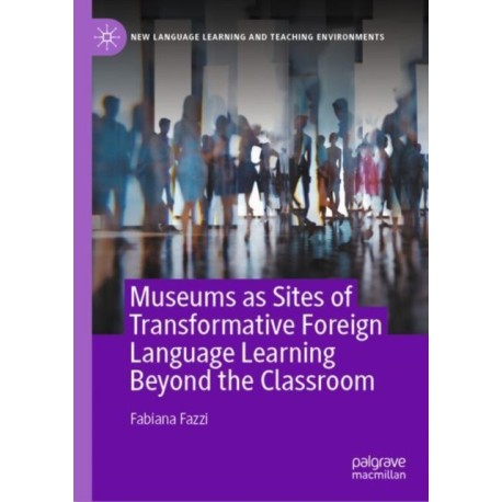 Museums as Sites of Transformative Foreign Language Learning Beyond the Classroom