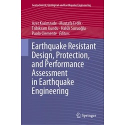Earthquake Resistant Design, Protection, and Performance Assessment in Earthquake Engineering