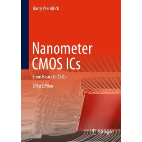 Nanometer CMOS ICs: From Basics to ASICs