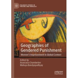 Geographies of Gendered Punishment: Women’s Imprisonment in Global Context