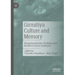 Girmitiya Culture and Memory: Navigating Identity, Tradition, and Resilience across Continents