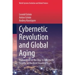 Cybernetic Revolution and Global Aging: Humankind on the Way to Cybernetic Society, or the Next Hundred Years