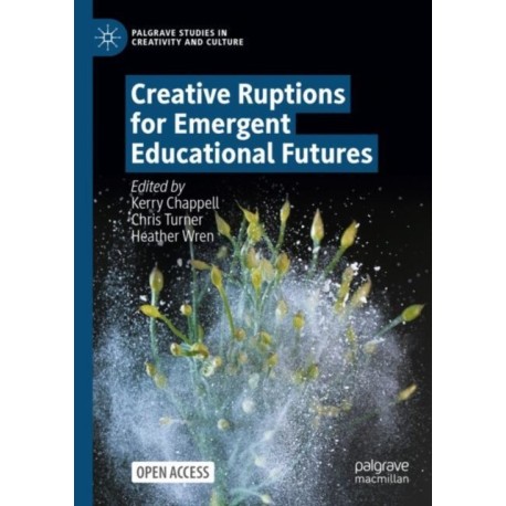 Creative Ruptions for Emergent Educational Futures