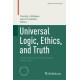 Universal Logic, Ethics, and Truth: Essays in Honor of John Corcoran (1937-2021)