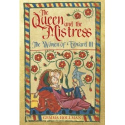 The Queen and the Mistress: The Women of Edward III