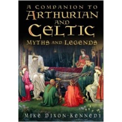 The Companion to Arthurian and Celtic Myths and Legends