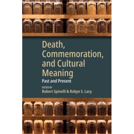 Death, Commemoration, and Cultural Meaning: Past and Present