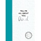 Tell Me All About You, Dad: A guided journal for fathers to share their memories and record their life stories
