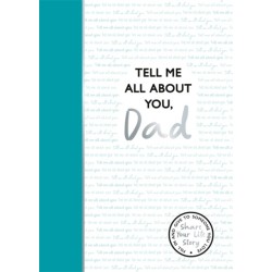 Tell Me All About You, Dad: A guided journal for fathers to share their memories and record their life stories