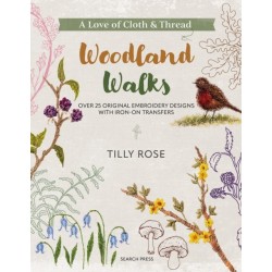A Love of Cloth & Thread: Woodland Walks: Over 25 Original Embroidery Designs with Iron-on Transfers