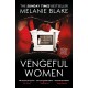 Vengeful Women: A glamorous, sexy thriller of fame, power and revenge from the new queen of the bonkbuster