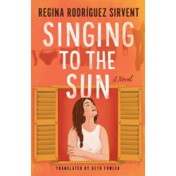 Singing to the Sun: A Novel