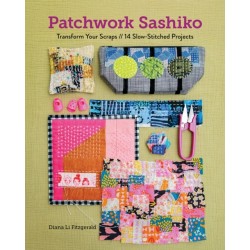 Patchwork Sashiko: Transform Your Scraps | 14 Slow-Stitched Projects