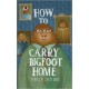 How To Carry Bigfoot Home