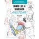 Draw Like a Mangaka: Anatomy: A Comprehensive Anatomical Reference - Master Anatomy, Figure Drawing and Poses
