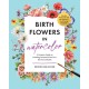 Birth Flowers in Watercolor: A Creative Guide to Painting Personal Floral Art for Every Month — Includes Watercolor Pad with Sketches—No Drawing Required!