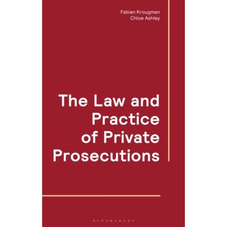 The Law and Practice of Private Prosecutions