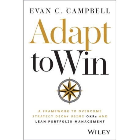 Adapt to Win: A Framework to Overcome Strategy Decay Using OKRs and Lean Portfolio Management