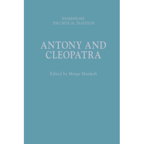 Antony and Cleopatra: Shakespeare: The Critical Tradition