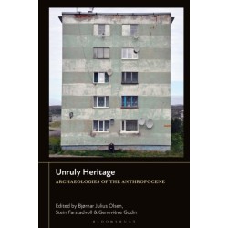 Unruly Heritage: Archaeologies of the Anthropocene