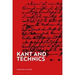 Kant and Technics: From the Critique of Pure Reason to the Opus Postumum