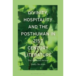 Divinity, Hospitality and the Posthuman in 21st-Century Literature: The Material Sacred
