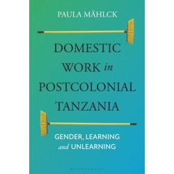 Domestic Work in Postcolonial Tanzania: Gender, Learning and Unlearning
