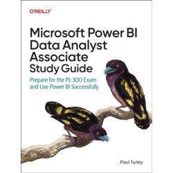 Microsoft Power Bi Data Analyst Associate Study Guide: Prepare for the Pl-300 Exam and Apply Best Practice Design