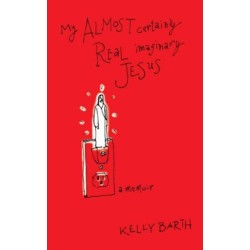 My Almost Certainly Real Imaginary Jesus